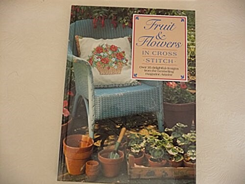 Fruits and Flowers in Cross Stitch (The cross stitch collection) (Hardcover)