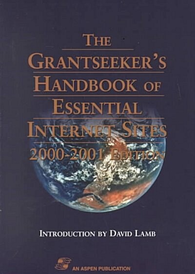 The Grantseekers Handbook of Essential Internet Sites, 2000-2001 Edition (Paperback, 2000-2001)