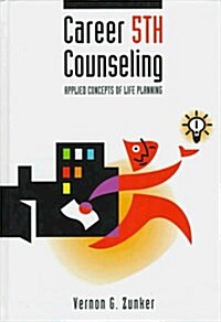 Career Counseling : Applied Concepts of Life Planning (Hardcover, 5 Rev ed)