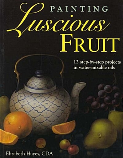 Painting Luscious Fruit (Paperback)