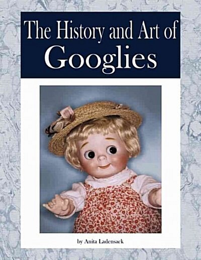 The History and Art of Googlies (Hardcover)