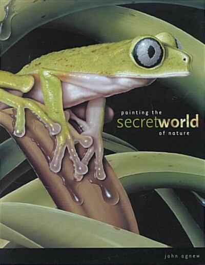 Painting the Secret World of Nature (Hardcover)