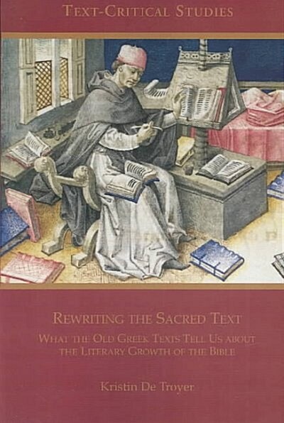 Rewriting the Sacred Text: What the Old Greek Texts Tell Us about the Literary Growth of the Bible (Paperback)