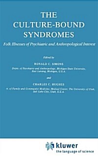 The Culture-Bound Syndromes: Folk Illnesses of Psychiatric and Anthropological Interest (Hardcover, 1985)