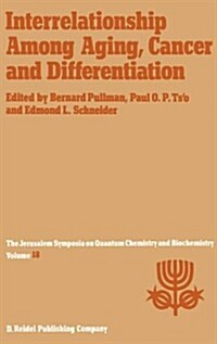 Interrelationship Among Aging, Cancer and Differentiation: Proceedings of the Eighteenth Jerusalem Symposium on Quantum Chemistry and Biochemistry Hel (Hardcover, 1985)