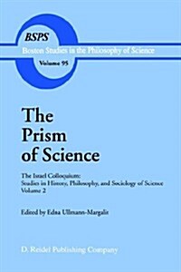 The Prism of Science: The Israel Colloquium: Studies in History, Philosophy, and Sociology of Science Volume 2 (Hardcover, 1986)