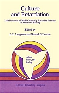 Culture and Retardation: Life Histories of Mildly Mentally Retarded Persons in American Society (Hardcover, 1986)