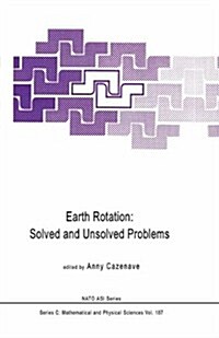 Earth Rotation: Solved and Unsolved Problems (Hardcover, 1986)