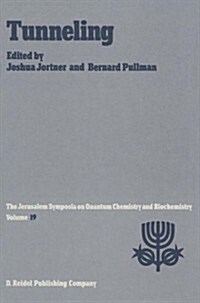 Tunneling: Proceedings of the Nineteenth Jerusalem Symposium on Quantum Chemistry and Biochemistry Held in Jerusalem, Israel, May (Hardcover, 1986)