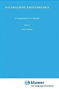 Naturalistic Epistemology: A Symposium of Two Decades (Hardcover, 1987)