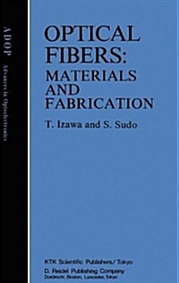 Optical Fibers: Materials and Fabrication (Hardcover, 1986)