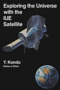 Exploring the Universe with the Iue Satellite (Hardcover)