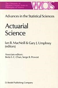 Actuarial Science: Advances in the Statistical Sciences Festschrift in Honor of Professor V.M. Joshs 70th Birthday Volume VI (Hardcover, 1987)