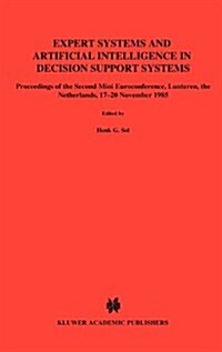 Expert Systems and Artificial Intelligence in Decision Support Systems: Proceedings of the Second Mini Euroconference, Lunteren, the Netherlands, 17-2 (Hardcover, 1987)