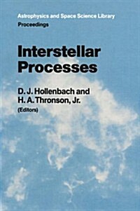 Interstellar Processes: Proceedings of the Symposium on Interstellar Processes, Held in Grand Teton National Park, July 1986 (Paperback, Softcover Repri)