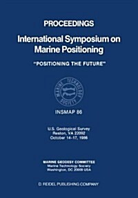 Proceedings International Symposium on Marine Positioning: U.S. Geological Survey Reston, Va 22092 October 14-17,1986 (Hardcover, 1987)