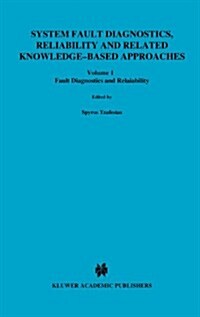 System Fault Diagnostics, Reliability and Related Knowledge-Based Approaches: Volume 1 Fault Diagnostics and Reliability Proceedings of the First Euro (Hardcover, 1987)