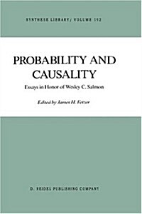 Probability and Causality: Essays in Honor of Wesley C. Salmon (Hardcover, 1988)