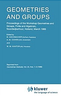 Geometries and Groups: Proceedings of the Workshop Geometries and Groups, Finite and Algebraic, Noorwijkerhout, Holland, March 1986 (Hardcover, 25)