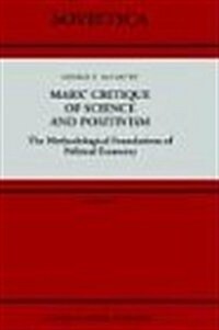 Marx Critique of Science and Positivism: The Methodological Foundations of Political Economy (Hardcover, 1988)