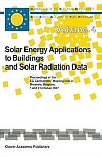 Solar Energy Applications to Buildings and Solar Radiation Data: Proceedings of the EC Contractors Meeting Held in Brussels, Belgium, 1 and 2 October (Hardcover, 1988)