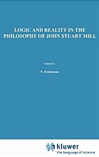 Logic and Reality in the Philosophy of John Stuart Mill (Hardcover)