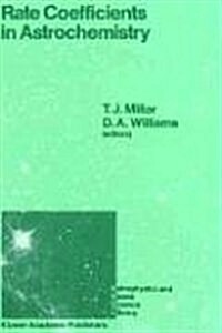 Rate Coefficients in Astrochemistry: Proceedings of a Conference Held at Umis, Manchester, U.K. September 21-24, 1987 (Hardcover, 1988)