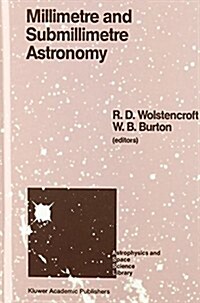 Millimetre and Submillimetre Astronomy: Lectures Presented at a Summer School Held in Stirling, Scotland, June 21-27, 1987 (Hardcover, 1988)