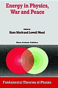 Energy in Physics, War and Peace: A Festschrift Celebrating Edward Tellers 80th Birthday (Hardcover, 1988)