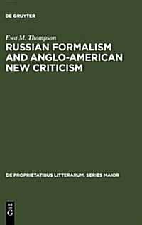 Russian Formalism and Anglo-American New Criticism: A Comparative Study (Hardcover, Reprint 2012)