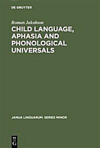 Child Language, Aphasia and Phonological Universals (Hardcover, Reprint 2012)