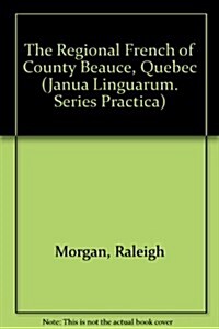 The Regional French of County Beauce, Qu?ec (Hardcover, Reprint 2017)