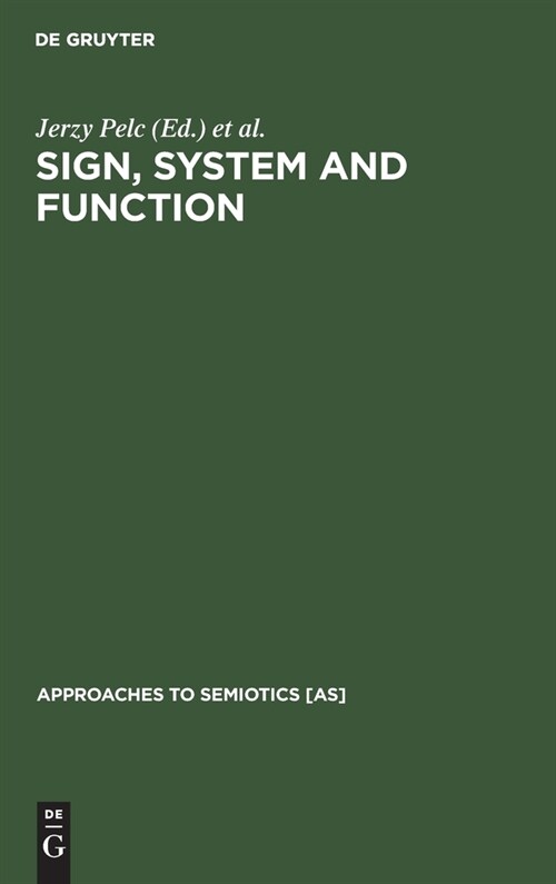 Sign, System and Function: Papers of the First and Second Polish-American Semiotics Colloquia (Hardcover, Reprint 2019)