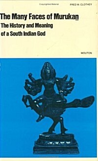 The Many Faces of Murukan: The History and Meaning of a South Indian God. with the Poem Prayers to Lord Murukan (Hardcover, Reprint 2019)