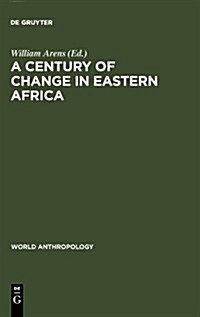 A Century of Change in Eastern Africa (Hardcover)