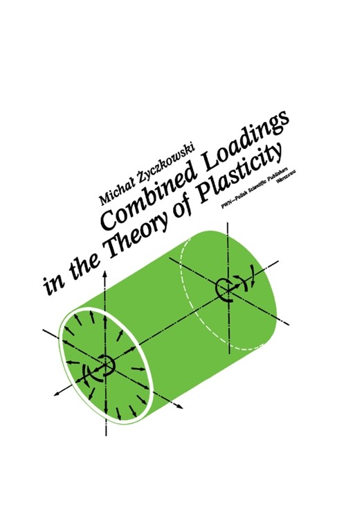 Combined Loadings in the Theory of Plasticity (Hardcover, 1981)