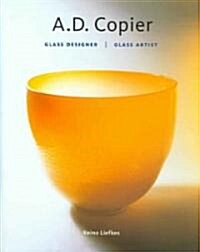A.D. Copier: Glass Designer, Glass Artist (Hardcover, 2)