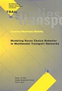 Modeling Route Choice Behavior in Multimodal Transport Networks (Paperback)