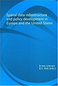 Spatial Data Infrastructure And Policy Development in Europe And the United States (Paperback)