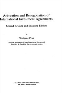 Arbitration & Renegotiation of Intl Investment Agreements, 2nd Ed (Hardcover, 2, Rev and Enl)