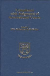 Compliance with judgments of international courts : proceedings of the symposium organized in honour of professor Henry G. Schermers by Mordenate College and the Department of International Public Law