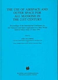 The Use of Airspace and Outer Space for All Mankind in the 21st Century (Hardcover)
