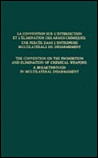 The Convention on the Prohibition and Elimination of Chemical Weapons: A Breakthrough in Multilateral Disarmament: Workshop 1994 / Colloque 1994 (Hardcover)