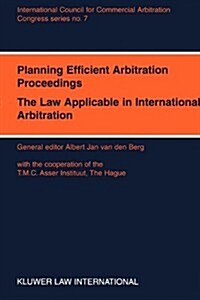 Congress Series: Planning Efficient Proceedings, the Law Applicable in International Arbitration XII International Arbitration Congress (Paperback)