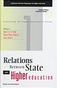 Relations Between State and Higher Education: Legislating for Higher Education in Europe, Volume 1 (Hardcover)