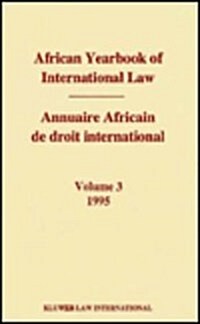African Yearbook of International Law / Annuaire Africain de Droit International, Volume 3 (1995) (Hardcover)