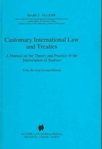 Customary international law and treaties : a manual on the theory and practice of the interrelation of sources 2nd ed., fully rev