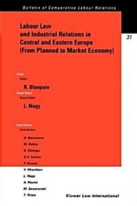 Labour Law and Industrial Relations in Central and Easten Europe (from Planned to a Market Economy): From Planned to a Market Economy (Paperback)