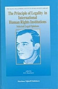 The Principle of Legality in International Human Rights Institutions: Selected Legal Opinions (Hardcover)