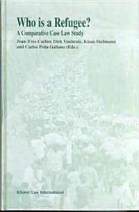 Who Is a Refugee?: A Comparative Case Law Study (Hardcover)